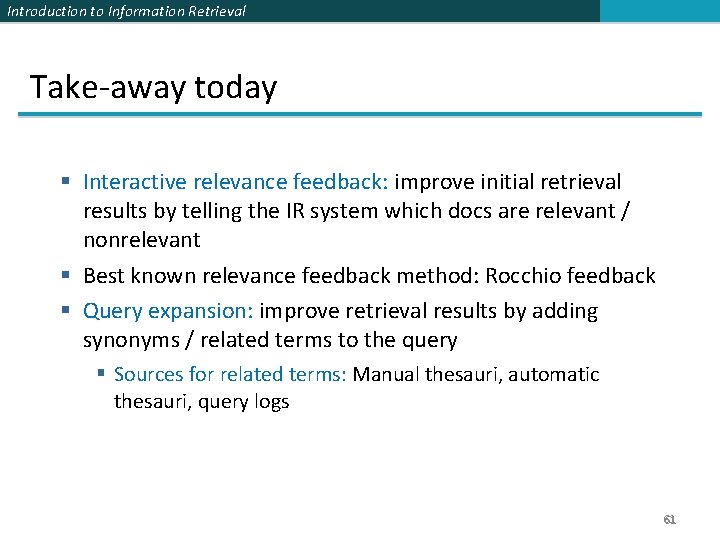 Introduction to Information Retrieval Take-away today § Interactive relevance feedback: improve initial retrieval results