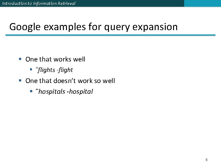 Introduction to Information Retrieval Google examples for query expansion § One that works well