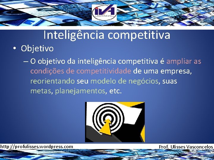 Inteligência competitiva • Objetivo – O objetivo da inteligência competitiva é ampliar as condições