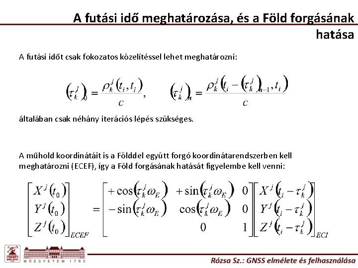 A futási idő meghatározása, és a Föld forgásának hatása A futási időt csak fokozatos