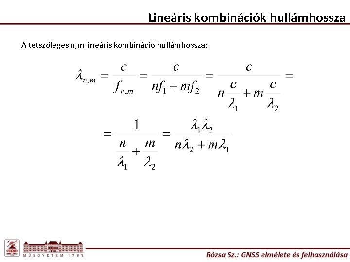 Lineáris kombinációk hullámhossza A tetszőleges n, m lineáris kombináció hullámhossza: 