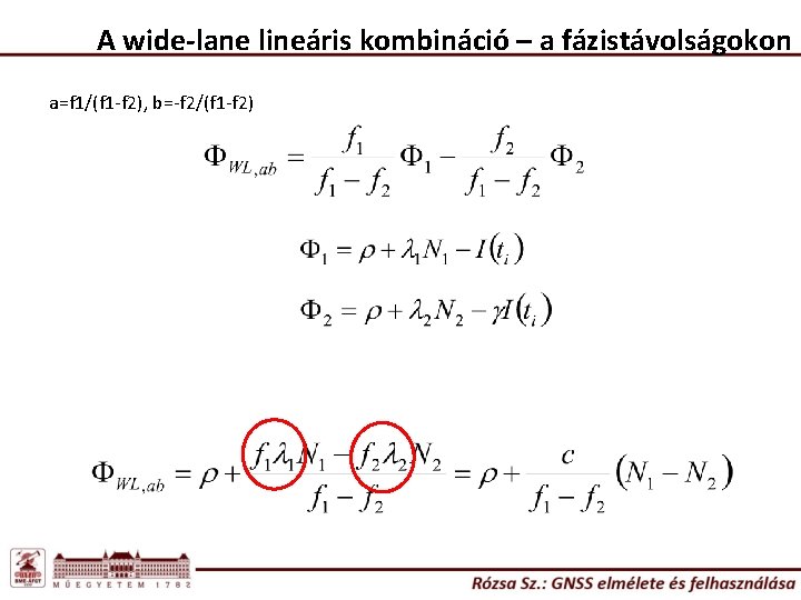 A wide-lane lineáris kombináció – a fázistávolságokon a=f 1/(f 1 -f 2), b=-f 2/(f