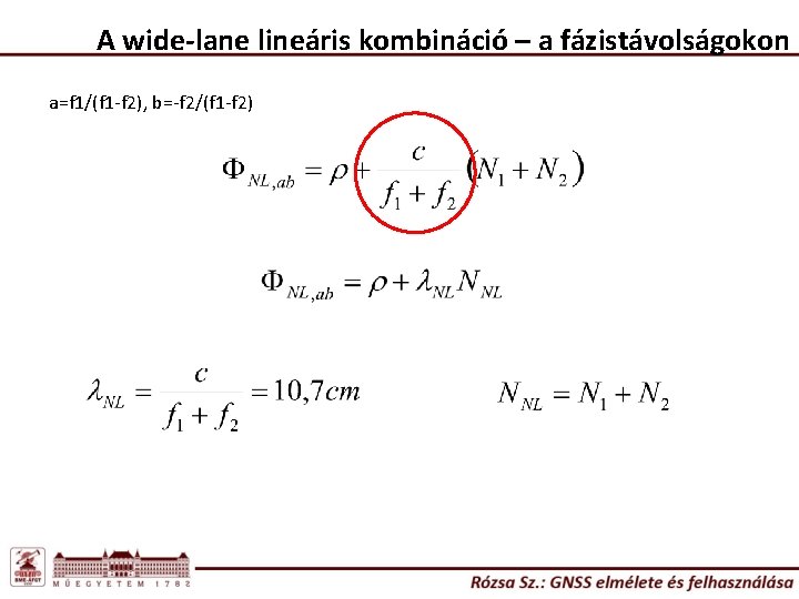 A wide-lane lineáris kombináció – a fázistávolságokon a=f 1/(f 1 -f 2), b=-f 2/(f