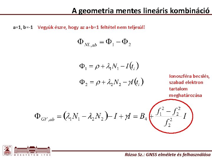 A geometria mentes lineáris kombináció a=1, b=-1 Vegyük észre, hogy az a+b=1 feltétel nem