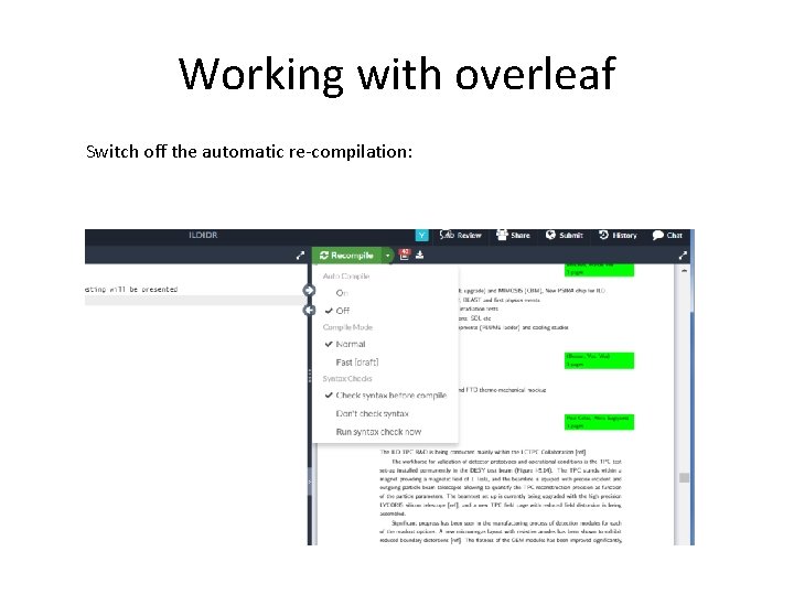 Working with overleaf Switch off the automatic re-compilation: 