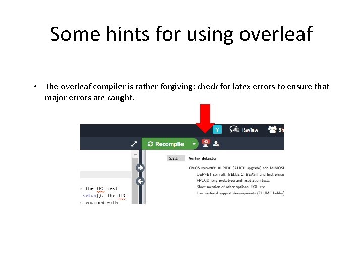 Some hints for using overleaf • The overleaf compiler is rather forgiving: check for