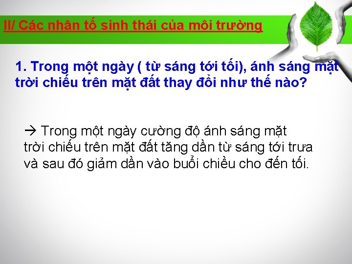 II/ Các nhân tố sinh thái của môi trường 1. Trong một ngày (