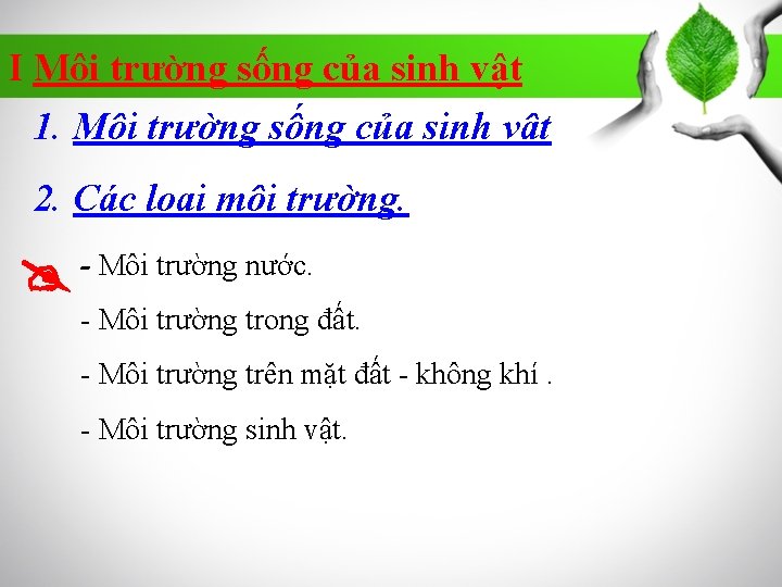 I Môi trường sống của sinh vật 1. Môi trường sống của sinh vật