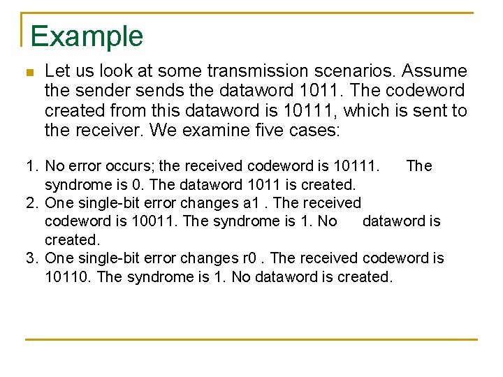 Example n Let us look at some transmission scenarios. Assume the sender sends the