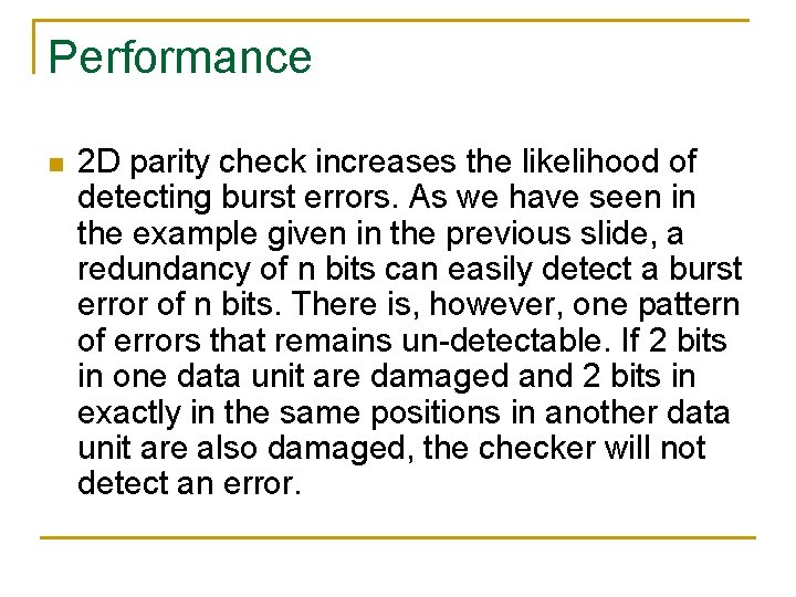 Performance n 2 D parity check increases the likelihood of detecting burst errors. As