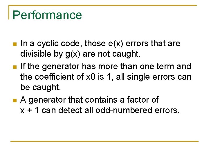 Performance n n n In a cyclic code, those e(x) errors that are divisible