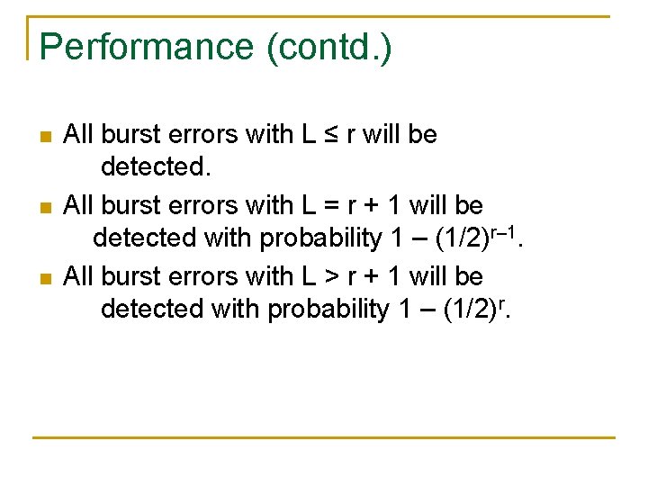 Performance (contd. ) n n n All burst errors with L ≤ r will
