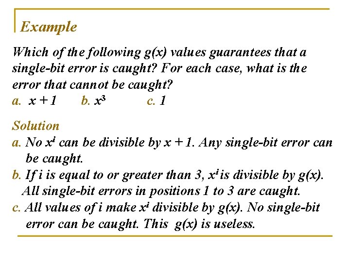 Example Which of the following g(x) values guarantees that a single-bit error is caught?