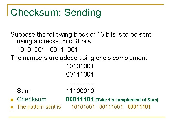 Checksum: Sending Suppose the following block of 16 bits is to be sent using