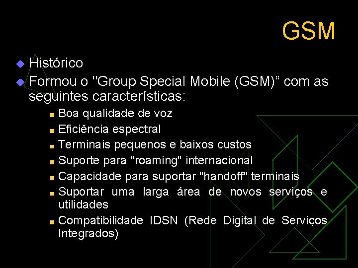 GSM Histórico u Formou o "Group Special Mobile (GSM)“ com as seguintes características: u