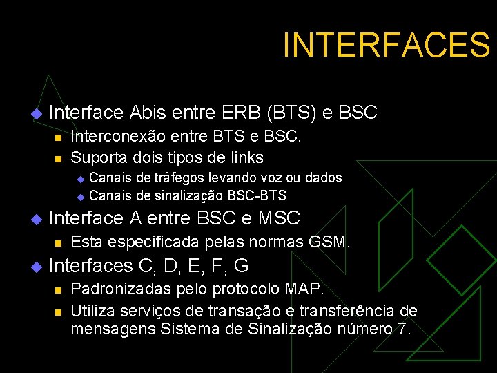 INTERFACES u Interface Abis entre ERB (BTS) e BSC n n Interconexão entre BTS