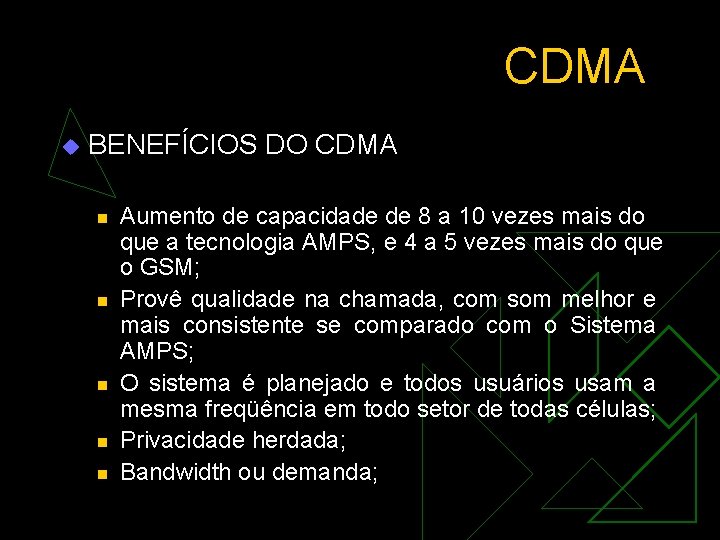 CDMA u BENEFÍCIOS DO CDMA n n n Aumento de capacidade de 8 a