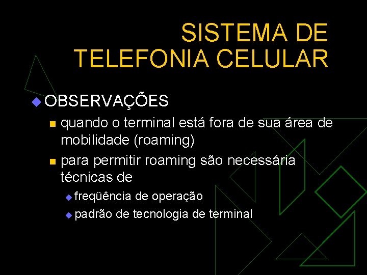 SISTEMA DE TELEFONIA CELULAR u OBSERVAÇÕES n n quando o terminal está fora de