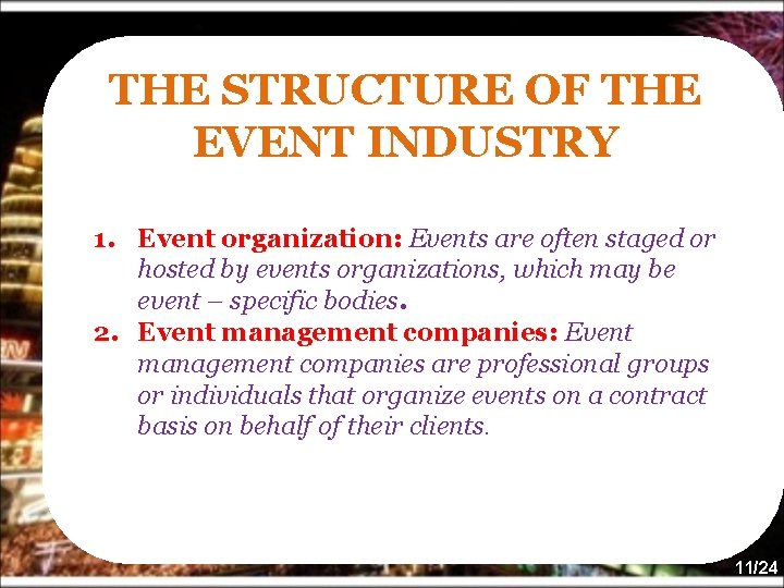 THE STRUCTURE OF THE EVENT INDUSTRY 1. Event organization: Events are often staged or
