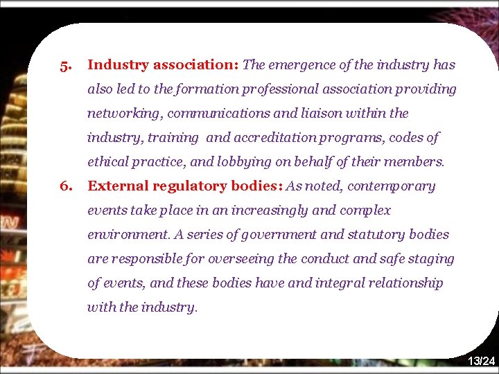 5. Industry association: The emergence of the industry has also led to the formation