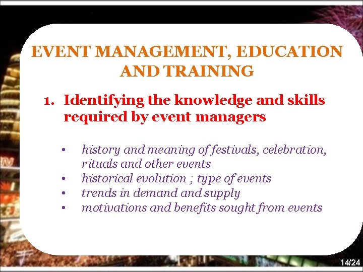 EVENT MANAGEMENT, EDUCATION AND TRAINING 1. Identifying the knowledge and skills required by event