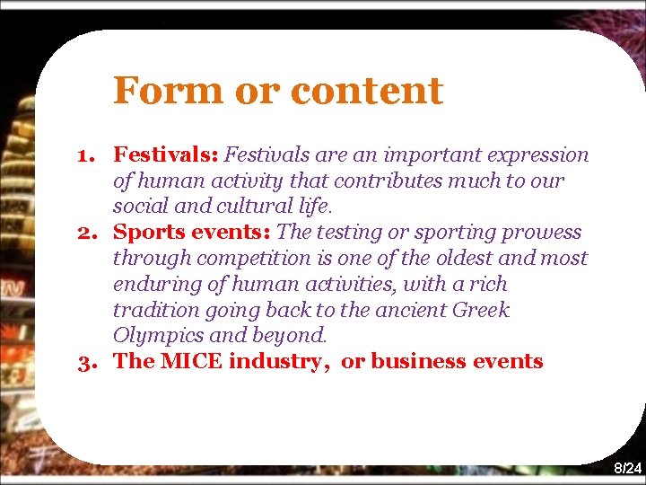 Form or content 1. Festivals: Festivals are an important expression of human activity that