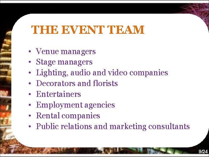 THE EVENT TEAM • • Venue managers Stage managers Lighting, audio and video companies