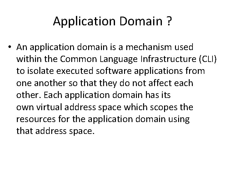 Application Domain ? • An application domain is a mechanism used within the Common