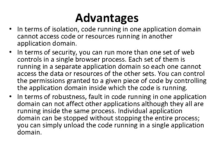 Advantages • In terms of isolation, code running in one application domain cannot access