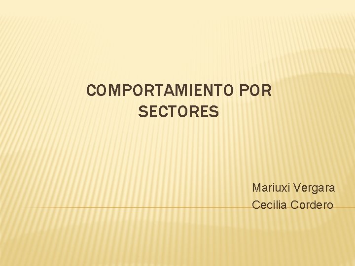 COMPORTAMIENTO POR SECTORES Mariuxi Vergara Cecilia Cordero 