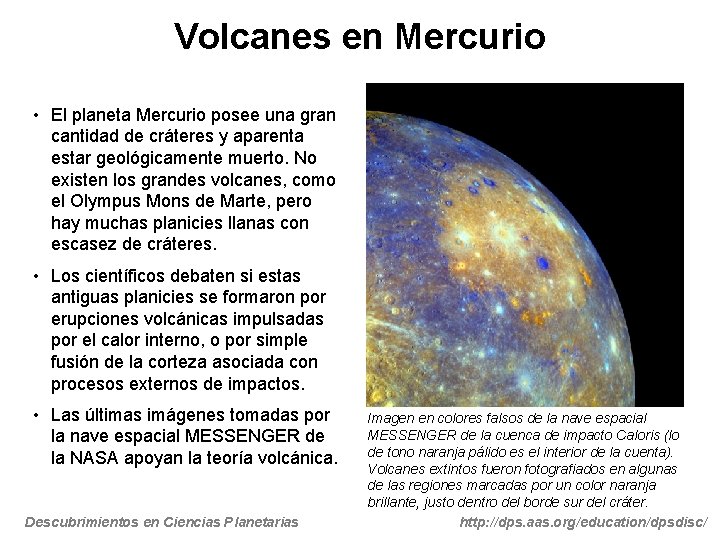 Volcanes en Mercurio • El planeta Mercurio posee una gran cantidad de cráteres y