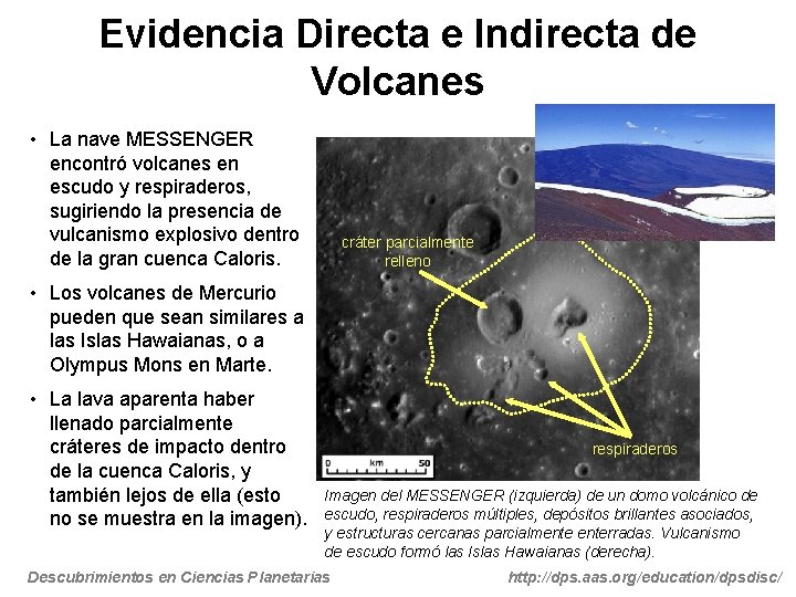 Evidencia Directa e Indirecta de Volcanes • La nave MESSENGER encontró volcanes en escudo
