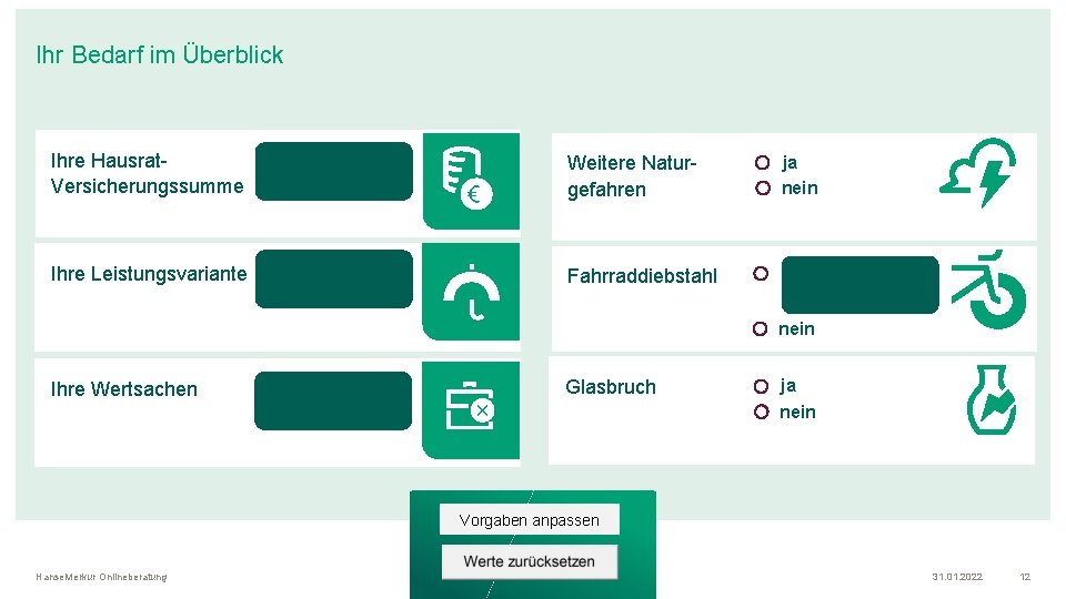 Ihr Bedarf im Überblick Ihre Hausrat. Versicherungssumme Weitere Naturgefahren Ihre Leistungsvariante Fahrraddiebstahl ja nein