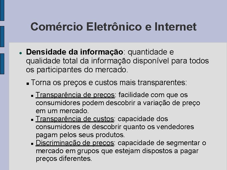 Comércio Eletrônico e Internet Densidade da informação: quantidade e qualidade total da informação disponível