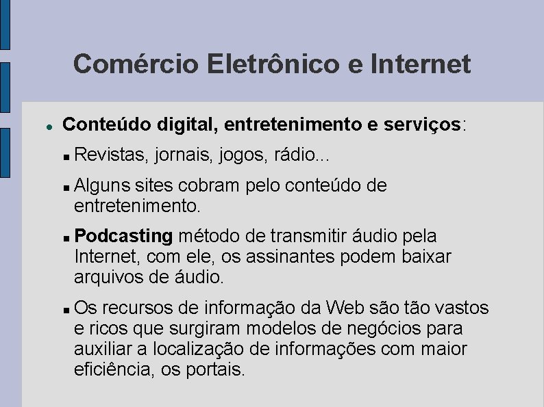 Comércio Eletrônico e Internet Conteúdo digital, entretenimento e serviços: Revistas, jornais, jogos, rádio. .