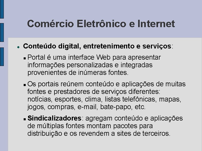 Comércio Eletrônico e Internet Conteúdo digital, entretenimento e serviços: Portal é uma interface Web