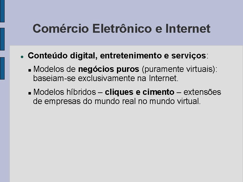 Comércio Eletrônico e Internet Conteúdo digital, entretenimento e serviços: Modelos de negócios puros (puramente