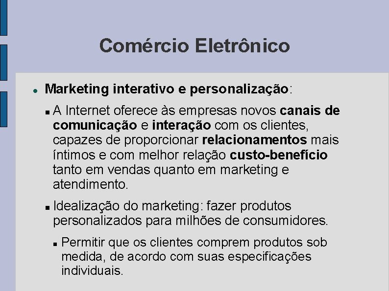 Comércio Eletrônico Marketing interativo e personalização: A Internet oferece às empresas novos canais de