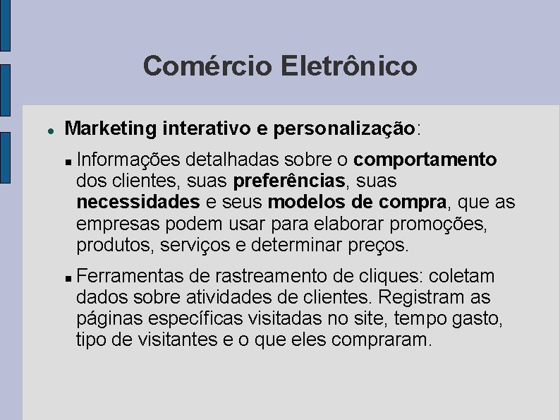 Comércio Eletrônico Marketing interativo e personalização: Informações detalhadas sobre o comportamento dos clientes, suas