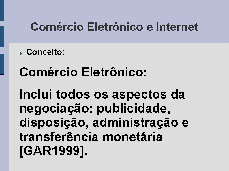 Comércio Eletrônico e Internet Conceito: Comércio Eletrônico: Inclui todos os aspectos da negociação: publicidade,