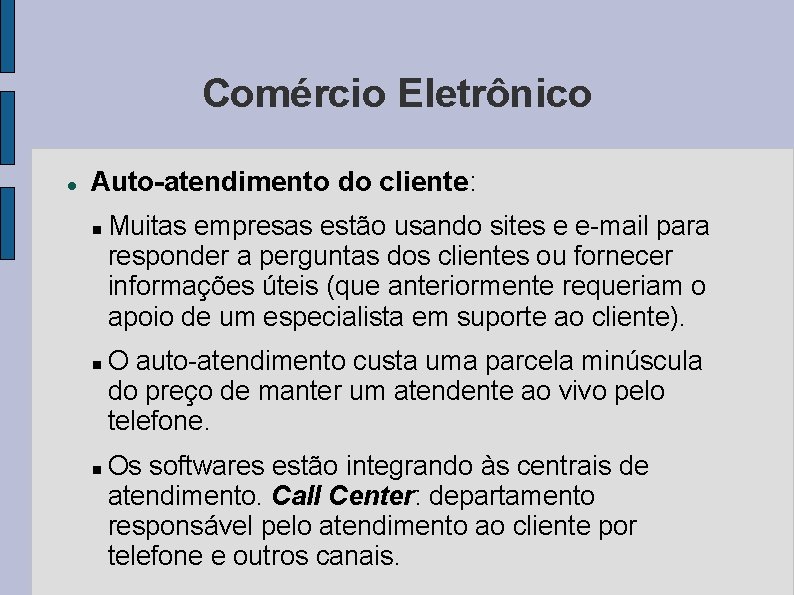 Comércio Eletrônico Auto-atendimento do cliente: Muitas empresas estão usando sites e e-mail para responder