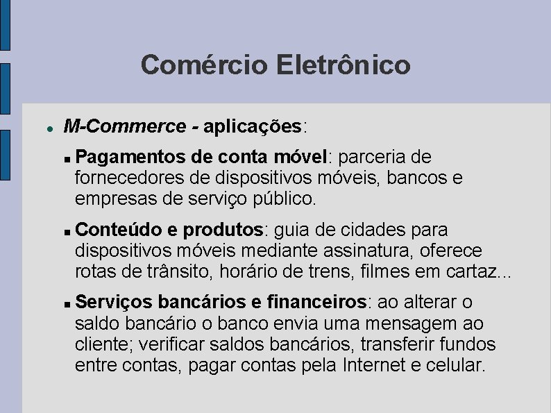 Comércio Eletrônico M-Commerce - aplicações: Pagamentos de conta móvel: parceria de fornecedores de dispositivos