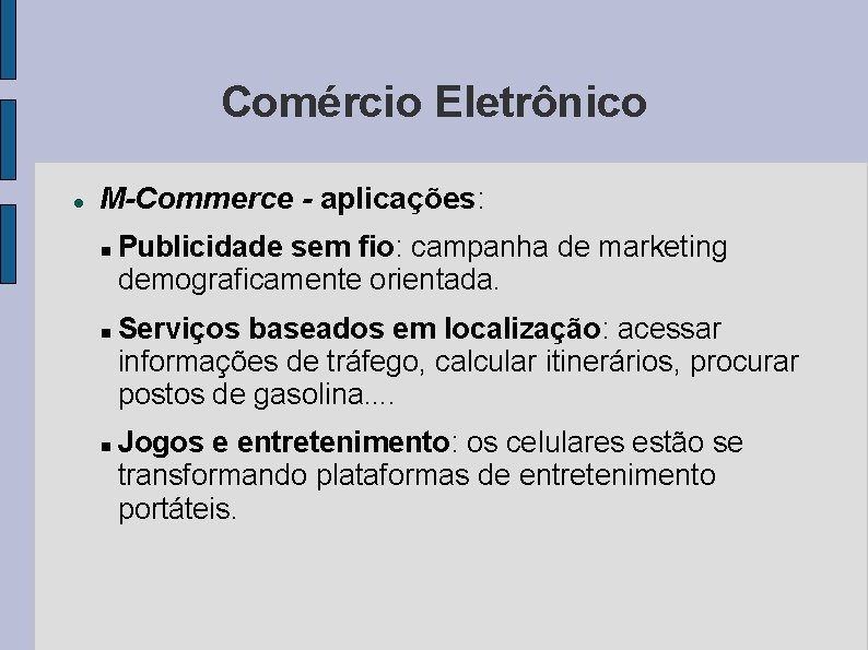 Comércio Eletrônico M-Commerce - aplicações: Publicidade sem fio: campanha de marketing demograficamente orientada. Serviços