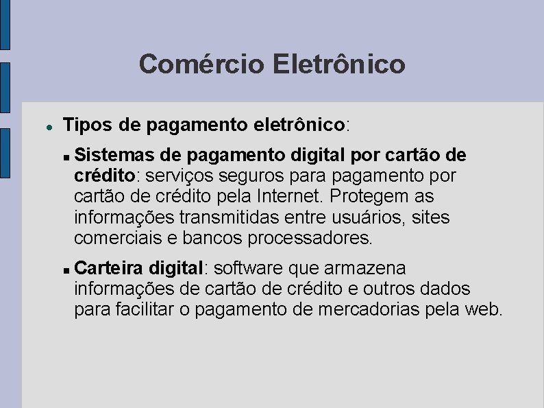 Comércio Eletrônico Tipos de pagamento eletrônico: Sistemas de pagamento digital por cartão de crédito: