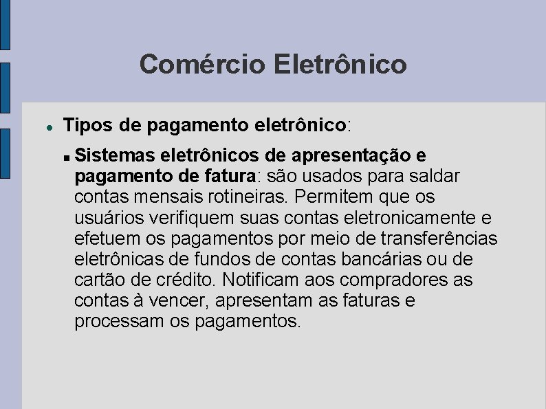 Comércio Eletrônico Tipos de pagamento eletrônico: Sistemas eletrônicos de apresentação e pagamento de fatura: