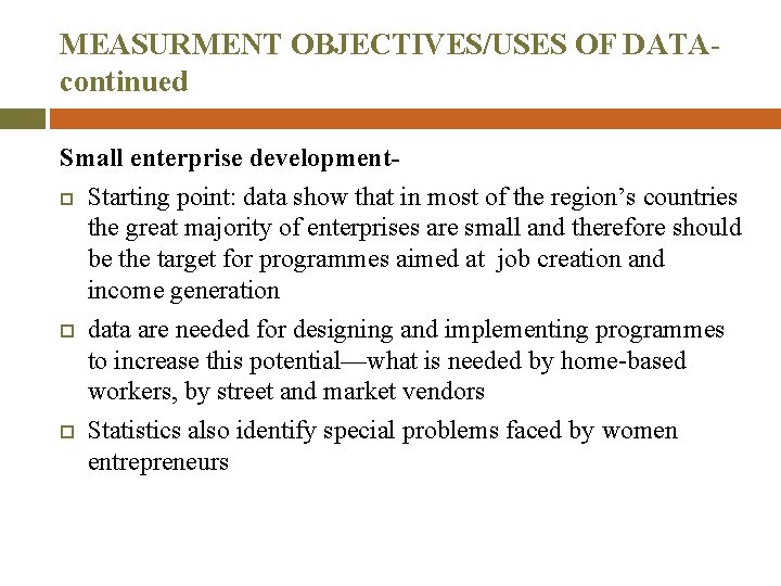 MEASURMENT OBJECTIVES/USES OF DATAcontinued Small enterprise development Starting point: data show that in most