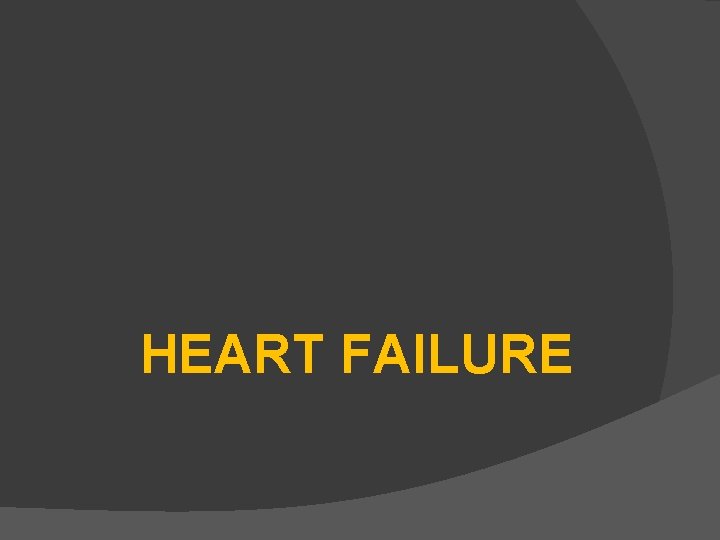 HEART FAILURE 