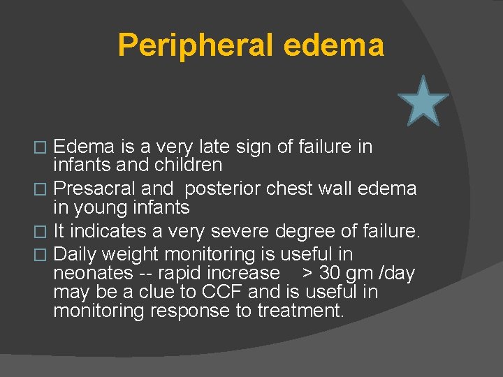 Peripheral edema Edema is a very late sign of failure in infants and children