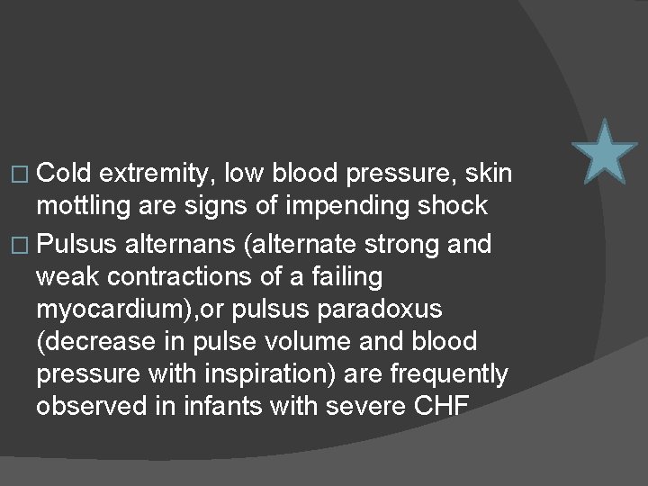 � Cold extremity, low blood pressure, skin mottling are signs of impending shock �