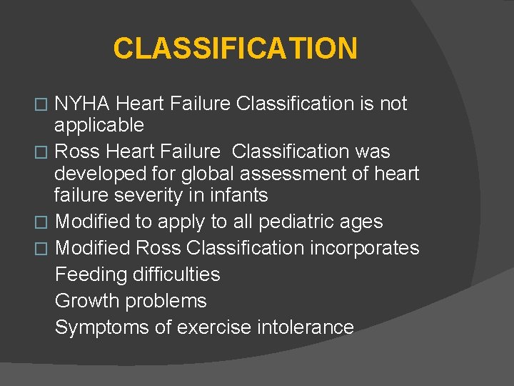 CLASSIFICATION NYHA Heart Failure Classification is not applicable � Ross Heart Failure Classification was